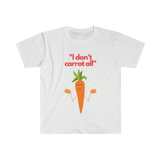 I don't carrot all - Unisex Softstyle T-Shirt - Funny t shirt for men - Puns