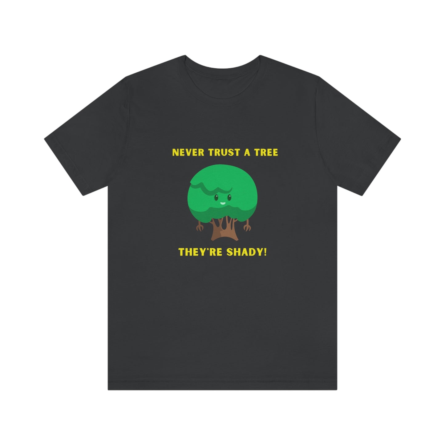 Never Trust Trees - They're Shady - Men's T Shirt