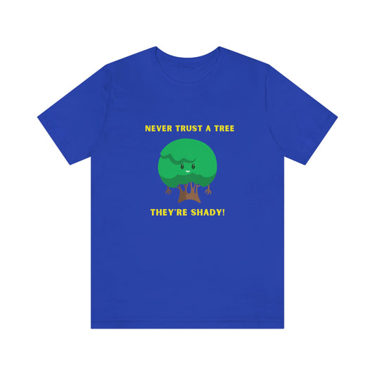 Never Trust Trees - They're Shady - Men's T Shirt